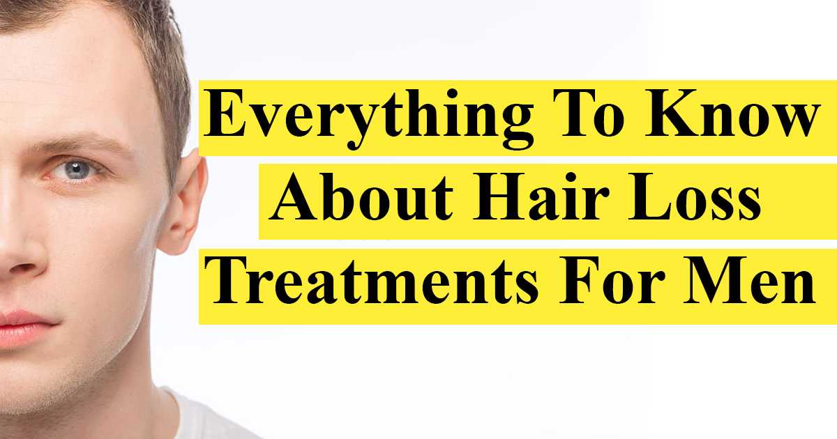 Everything To Know About Hair Loss Treatments For Men